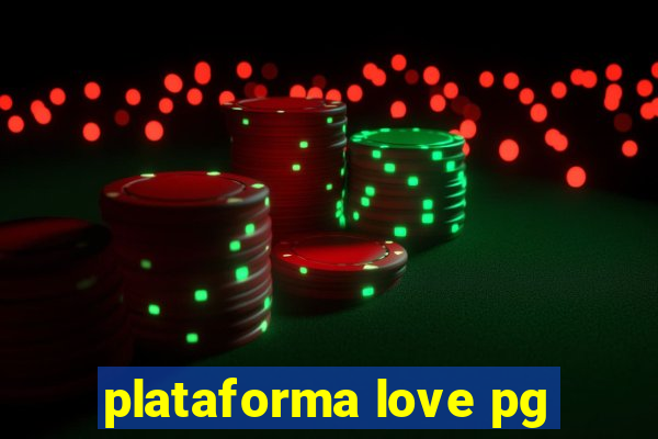plataforma love pg